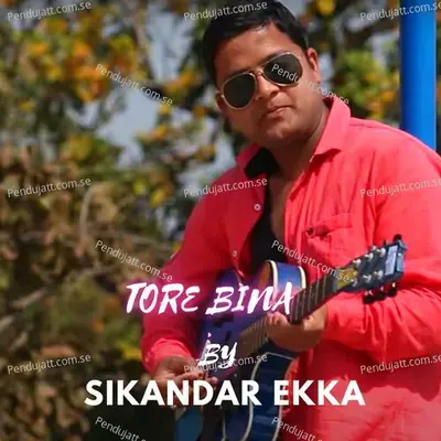 Tore Bina - SIKANDAR EKKA album cover 