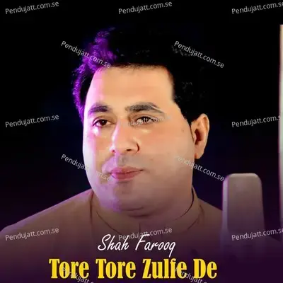 Tore Tore Zulfe De - Shah Farooq album cover 