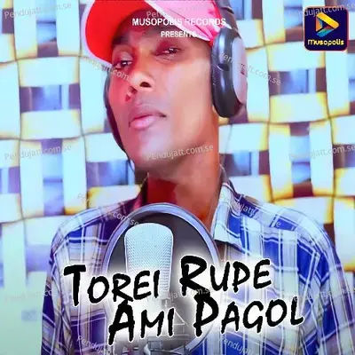 Torei Rupe Ami Pagol - Goutam Mohanta album cover 