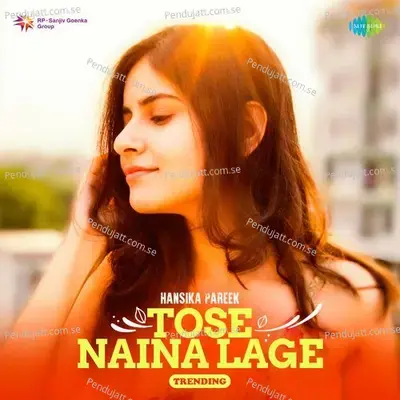 Tose Naina Lage - Trending - Hansika Pareek album cover 