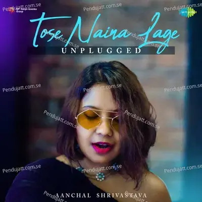 Tose Naina Lage - Unplugged - Aanchal Shrivastava album cover 