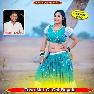 Tosu Nat Gi Chi Bayela - Manish Fagna