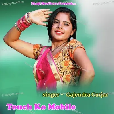 Touch Ko Mobile - Gajendra Gurjar album cover 