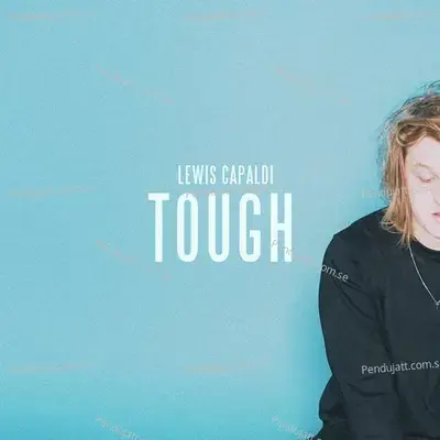 Tough - Lewis Capaldi