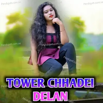 Tower Chhadei Delan - Rohit Tandi album cover 