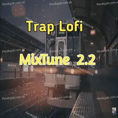 Trap Lofi Mixtune 2 2 - Lakhan Hire album cover 
