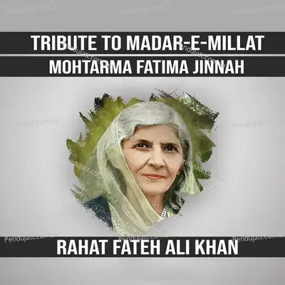 Tribute To Madar-E-Millat Mohtarma Fatima Jinnah - Rahat Fateh Ali Khan