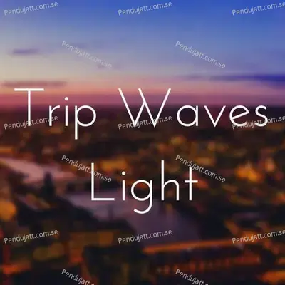 Trip Waves Light - Lakhan Hire album cover 