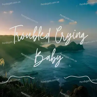 Troubled Crying Baby - Lakhan Hire