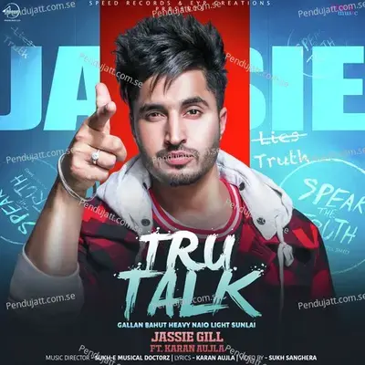 Tru Talk - Jassie Gill