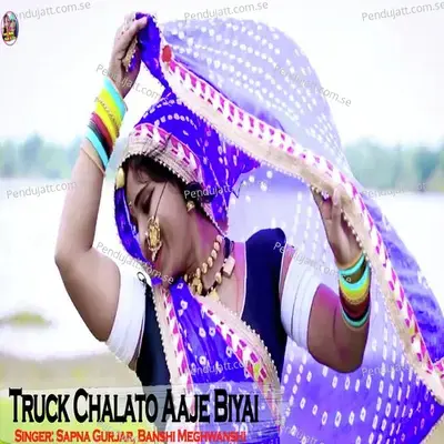 Truck Chalato Aaje Biyai - Sapna Gurjar album cover 