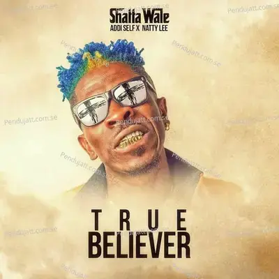 True Believer - Shatta Wale album cover 