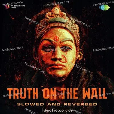 Truth On The Wall - Slowed And Reverbed - B. Ajaneesh Loknath album cover 