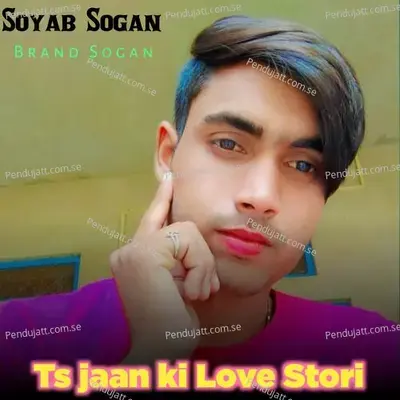 Ts Jaan Ki Love Stori - Soyab Sogan album cover 