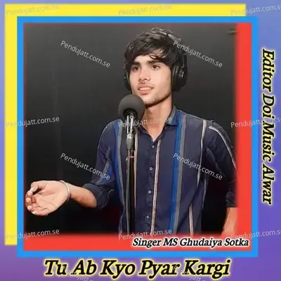 Tu Ab Kyo Pyar Kargi - MS Ghudaiya Sotka album cover 