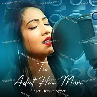 Tu Adat Hai Meri - Jessika Ajmeri album cover 