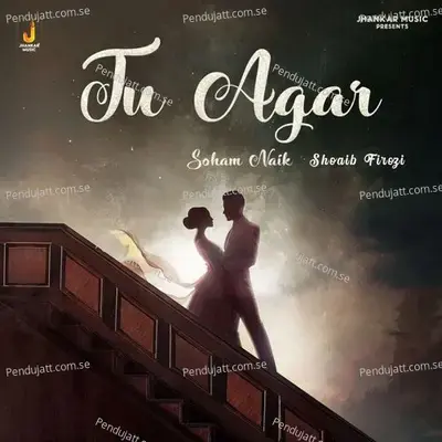 Tu Agar - Soham Naik album cover 