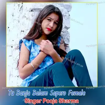 Tu Banja Balam Sapero Female - Kamlesh Bonli