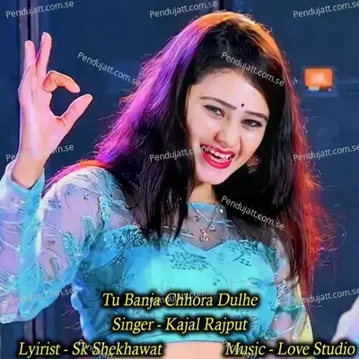 Tu Banja Chhora Dulhe - Kajal Rajput album cover 