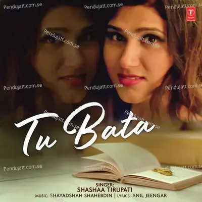 Tu Bata - Shashaa Tirupati album cover 