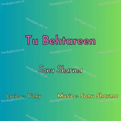 Tu Behtareen - Sonu Sharma album cover 