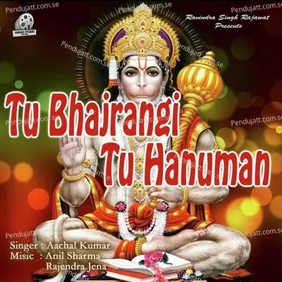 Tu Hey Bajrangi - Aachal Kumar album cover 