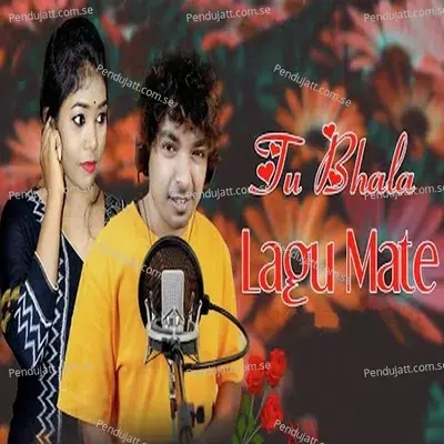 Tu Bhala Lagu Mate - Mantu Chhuria