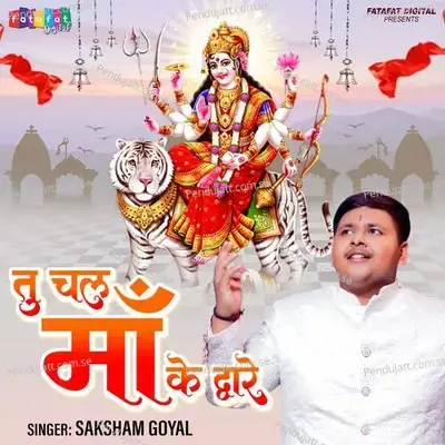 Tu Chal Maa Ke Dware - Saksham Goyal album cover 