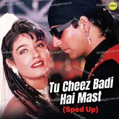 Tu Cheez Badi Hain Mast (Sped Up) - Udit Narayan