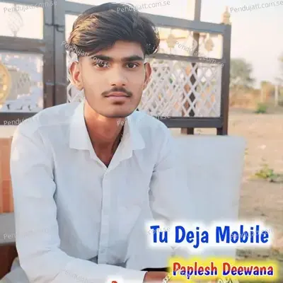 Tu Deja Mobile - Paplesh deewana album cover 