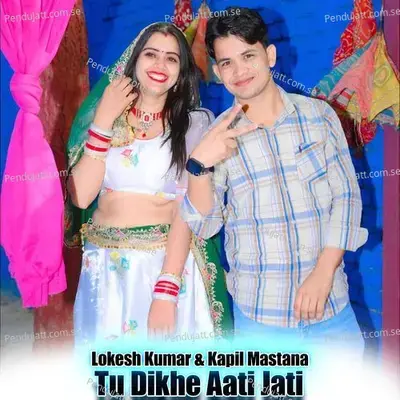 Tu Dikhe Aati Jati - Lokesh Kumar album cover 