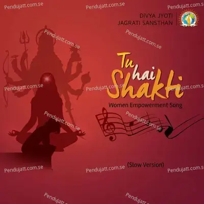 Tu Hai Shakti Slow Version - Divya Jyoti Jagrati Sansthan album cover 