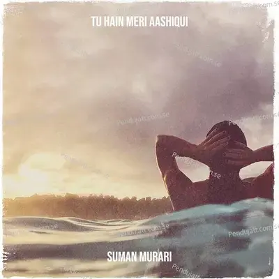 Tu Hain Meri Aashiqui - Suman Murari album cover 