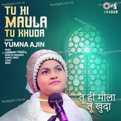 Tu Hi Maula Tu Khuda - Yumna Ajin album cover 