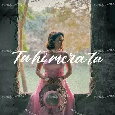 Tu Hi Mera Tu - Raj Alomyan album cover 