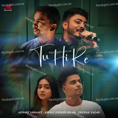 Tu Hi Re - Deepak Yadav album cover 