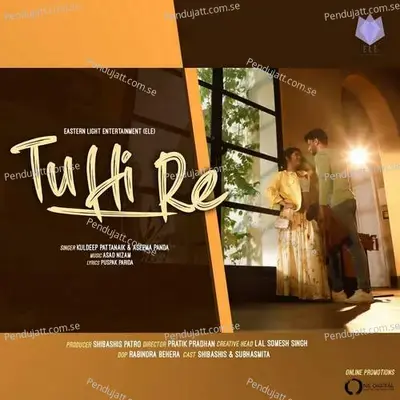 Tu Hi Re - Kuldeep Pattanaik