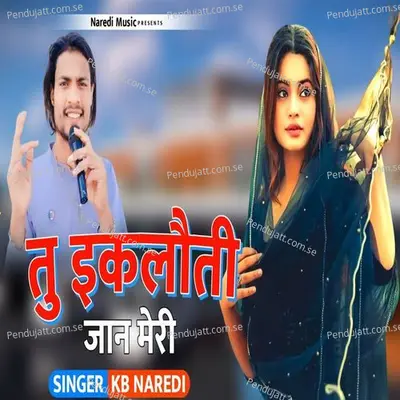 Tu Ikloti Jaan Meri - KB Naredi album cover 