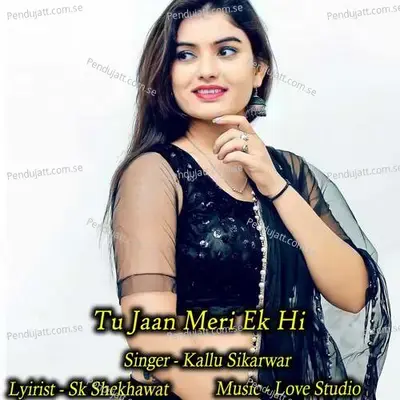 Tu Jaan Meri Ek Hi - Kallu Sikarwar album cover 