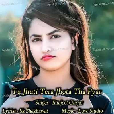 Tu Jhuti Tera Jhota Tha Pyar - Ranjeet Gurjar album cover 