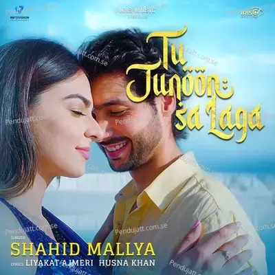 Tu Junoon Sa Laga - Shahid Mallya album cover 