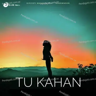 Tu Kahan - Dipjyoti Mahanta album cover 