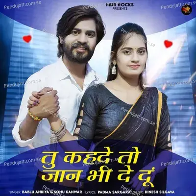 Tu Kahde To Jaan Bhi De Du - Bablu Ankiya