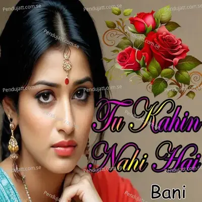 Tu Kahi Nahi Hai - Bani album cover 