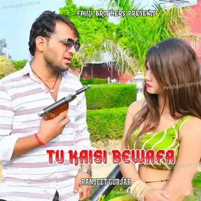 Tu Kaisi Bewafa - Ranjeet Gurjar album cover 