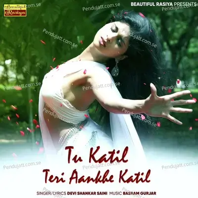 Tu Katil Teri Aankhe Katil - Devi Shankar Saini album cover 