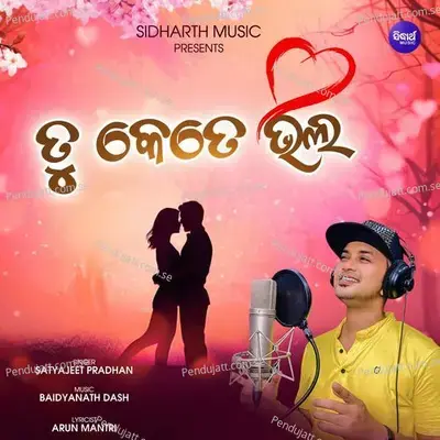 Tu Kete Bhala - Satyajeet Pradhan