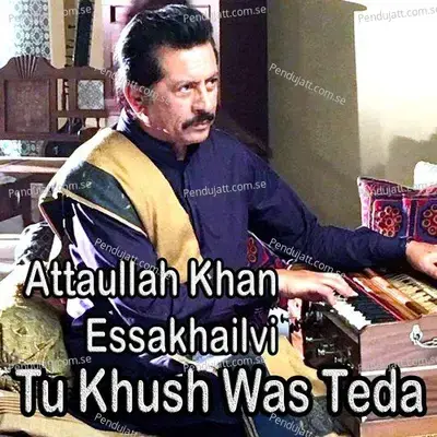 Tu Khush Was Teda - Attaullah Khan Esakhelvi cover album