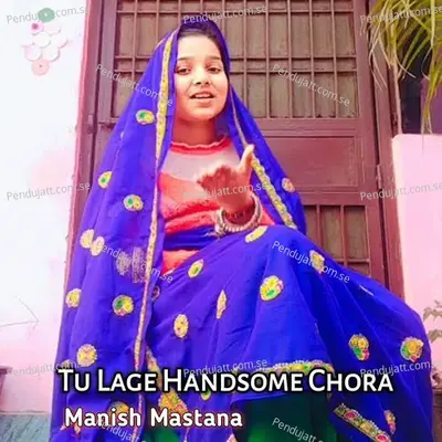 Tu Lage Handsome Chora - Manish Mastana album cover 