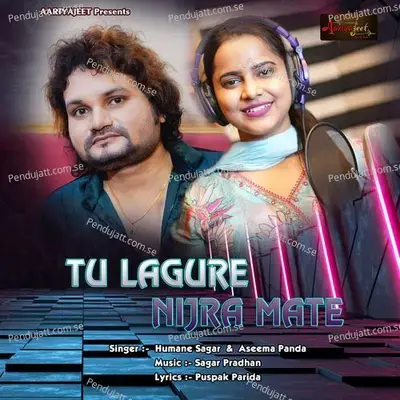 Tu Lagure Nijra Mate - Humane Sagar album cover 